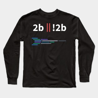 Developer To Be or Not To Be Long Sleeve T-Shirt